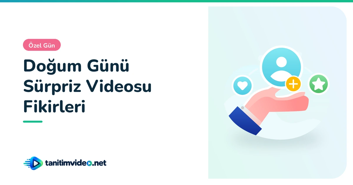 Doğum Günü Sürpriz Videosu Fikirleri — Özel Gün | tanitimvideo.net
