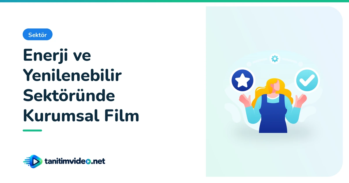 Enerji ve Yenilenebilir Sektöründe Kurumsal Film | tanitimvideo.net