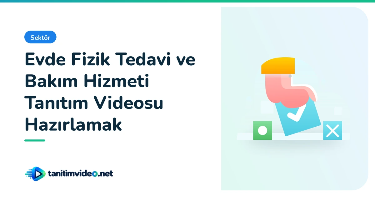 Evde Fizik Tedavi ve Bakım Hizmeti Tanıtım Videosu Hazırlamak — Sektör | tanitimvideo.net