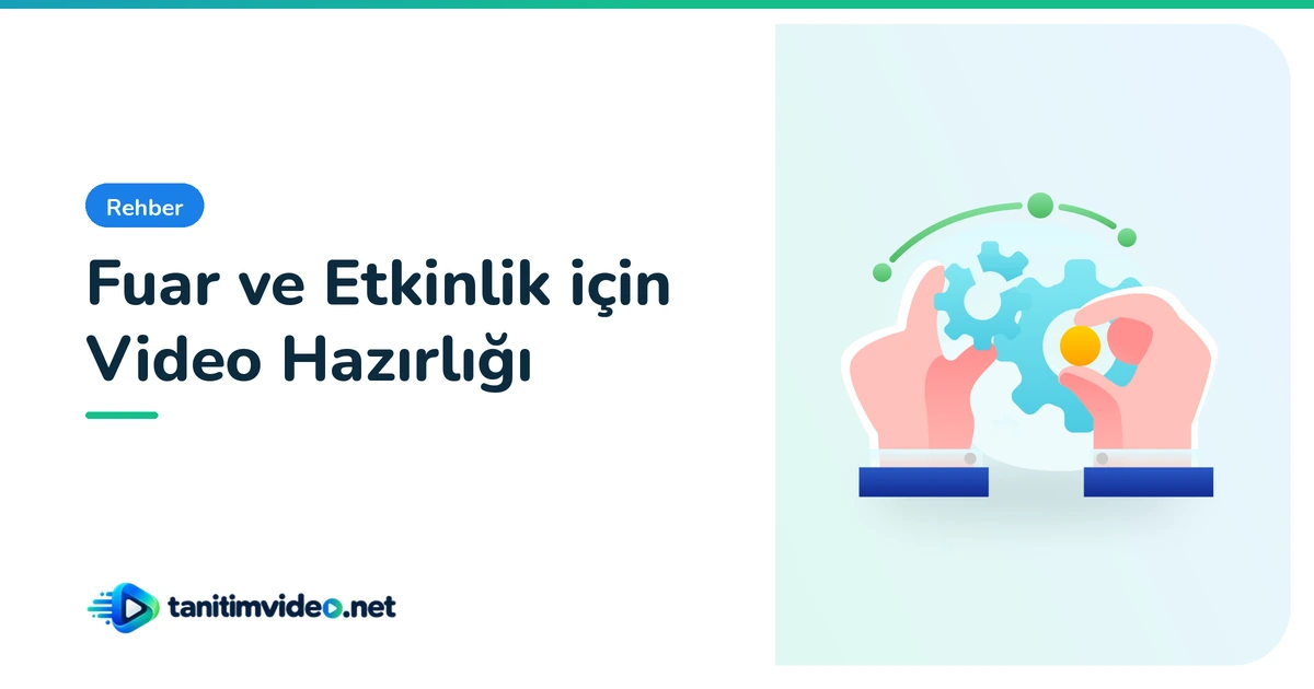Fuar ve Etkinlik için Video Hazırlığı — Rehber | tanitimvideo.net