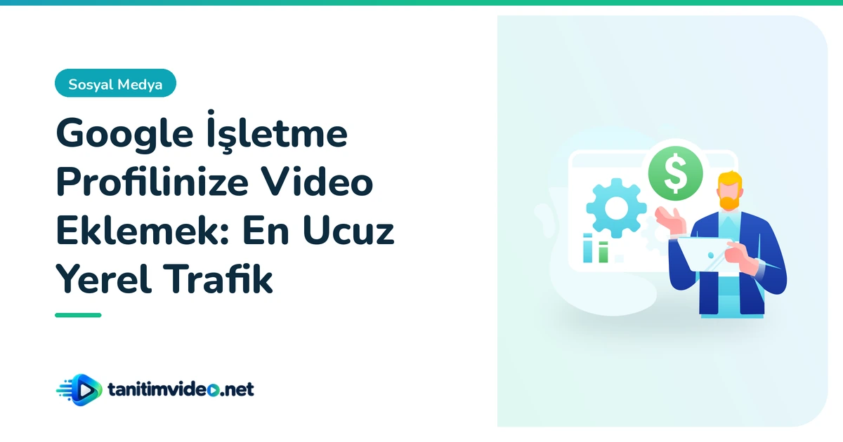 Google İşletme Profilinize Video Eklemek — Sosyal Medya | tanitimvideo.net