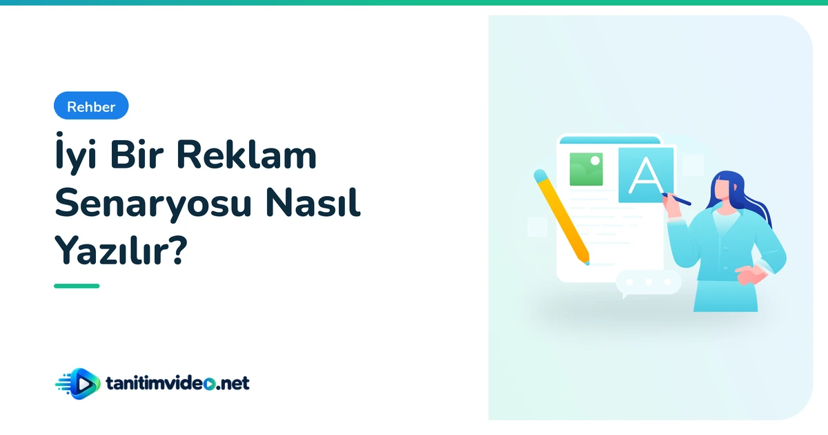 İyi Bir Reklam Senaryosu Nasıl Yazılır? — Rehber | tanitimvideo.net