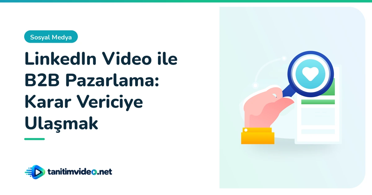 LinkedIn Video ile B2B Pazarlama — Sosyal Medya | tanitimvideo.net