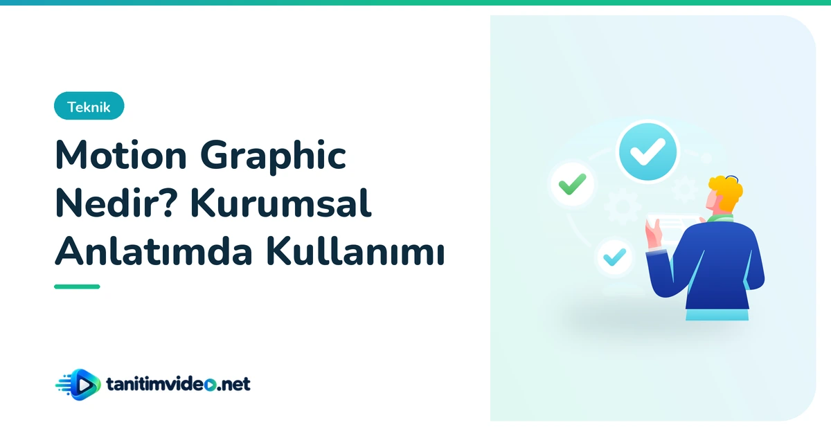Motion Graphic Nedir? Kurumsal Anlatımda Kullanımı — Teknik | tanitimvideo.net