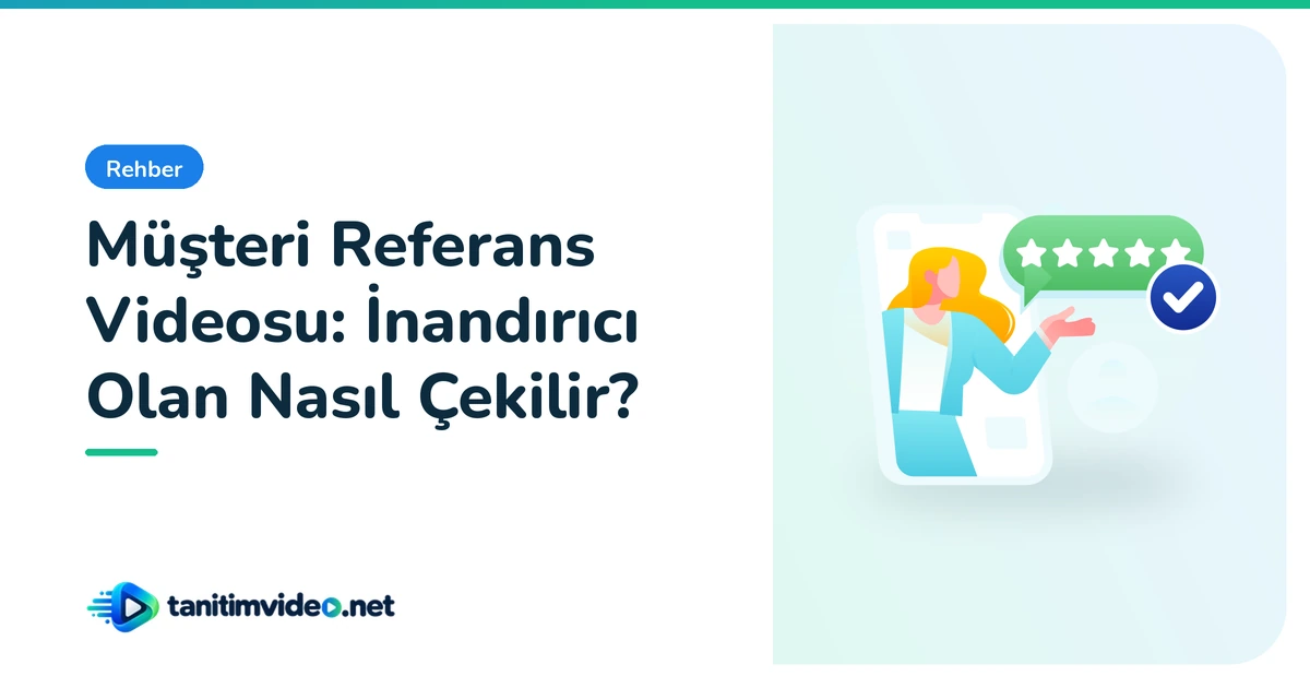 Müşteri Referans Videosu — Rehber | tanitimvideo.net
