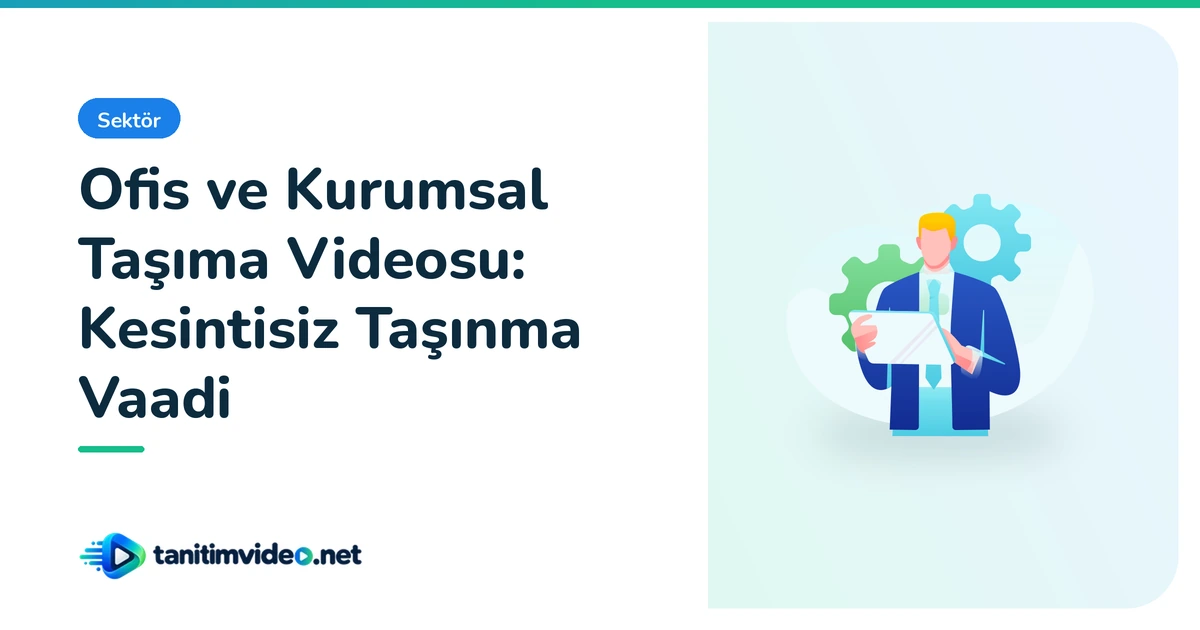 Ofis ve Kurumsal Taşıma Videosu — Sektör | tanitimvideo.net