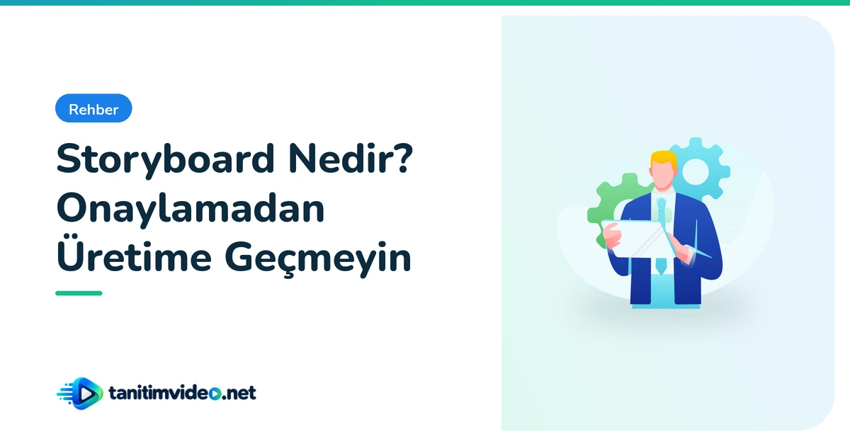 Storyboard Nedir? Onaylamadan Üretime Geçmeyin — Rehber | tanitimvideo.net
